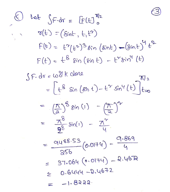 ☺ het Sf.dr = [ECU ? 8(t)=(sint, t, t2) F(t) = +962)3 8n (sint) (Sin t]€? F(t) = 48 sin (sin t) - Ersina (7) SF- dra work don
