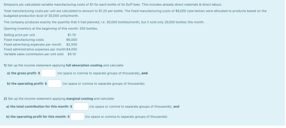 Simpsons plc calculated variable manufacturing costs of $1 for each bottle of its Duff beer. This includes already direct mat