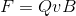 F = Q v B