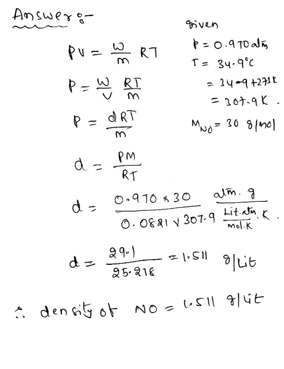 Answero puzu RT P= WRIT P = d RT d = PM given p=0.970 alin T= 34.9°C = 3409+275k = 307.9k. Mno= 30 g/mol 7 RT - i 0.910 430 a