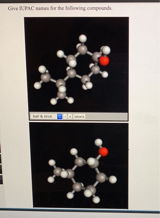 Give IUPAC names for the following compounds. ball & stick labels