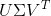 U\Sigma V^{T}