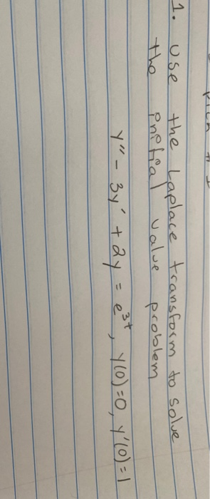 1. use the Laplace transform to solve initial value problem Y(0)=0, Y(o)= 1 Y_By tay 11 e