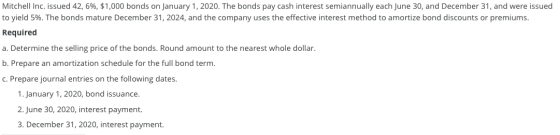 Mitchell Inc. issued 42, 6%, $1,000 bonds on January 1, 2020. The bonds pay cash interest semiannually each June 30, and Dece