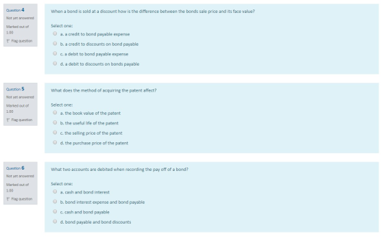 Question 4 When a bond is sold at a discount how is the difference between the bonds sale price and its face value? Not yet a