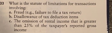 33 What is the statute of limitations for transactions involving: a. Fraud (e.g., failure to file a tax return) b. Disallowan