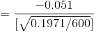 =\frac{ -0.051 }{[\sqrt{ 0.1971 / 600}]}