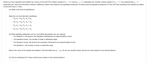 Would you favor spending more federal tax money on the arts? Of a random sample of n = 203 women, 1. = 53 responded yes. Anot