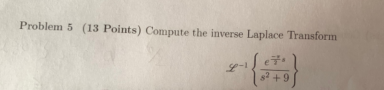 Problem 5 (13 Points) Compute the inverse Laplace Transform ets -1 92 +9