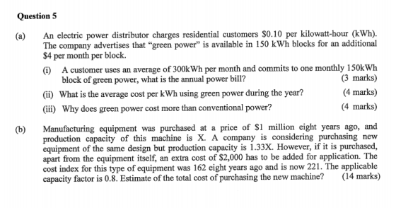 Question 5 (a) A electric power distributor charges residential customers $0.10 per kilowatt-hour (kWh) The company advertise