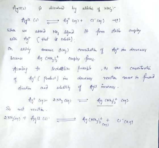 Agais) Ý dissolved by addition of Niliyi . Aga cs Agt (aq) + cr caq) When we added Nha ligand it form stable comploy with Agt