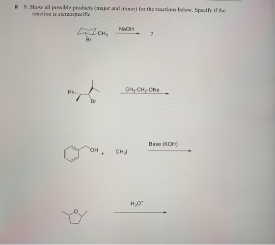 8 9. Show all possible products (major and minor) for the reactions below. Specify if the reaction is stereospecific. NaOH Zс