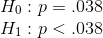 \\H_0:p=.038 \\H_1:p<.038