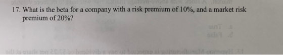 17. What is the beta for a company with a risk premium of 10%, and a market risk premium of 20%?
