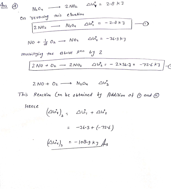 Ans o 1. Nou - 2N02 any = 2.8k] on reversing this equation 12 NOZ - Nzou omi - - 20K] NO + 02 - NOR Oliy = -363 k7 ти + P?уіn