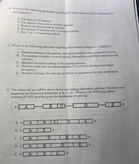 30. Which of the following statements reg wing statements regarding the Alpha subunit of RNA polymerase is INCORRECT? A. Can
