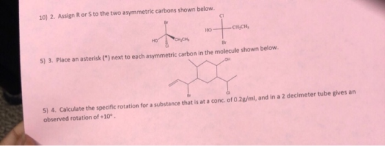 10) 2. Assign R or S to the two asymmetric carbons shown below. -сн CH, но снусH, но Br 5) 3. Place an asterisk (*) next to