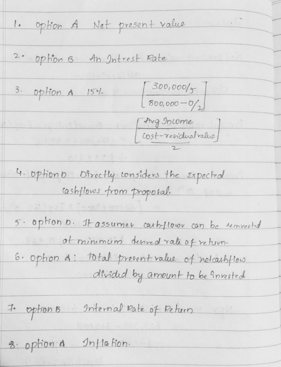 lo option A Net present value 2. option B An Intrest Rate 3. option A 15% [300,000/3 7 ( 800,000 -0% [ Aug income cost-residu