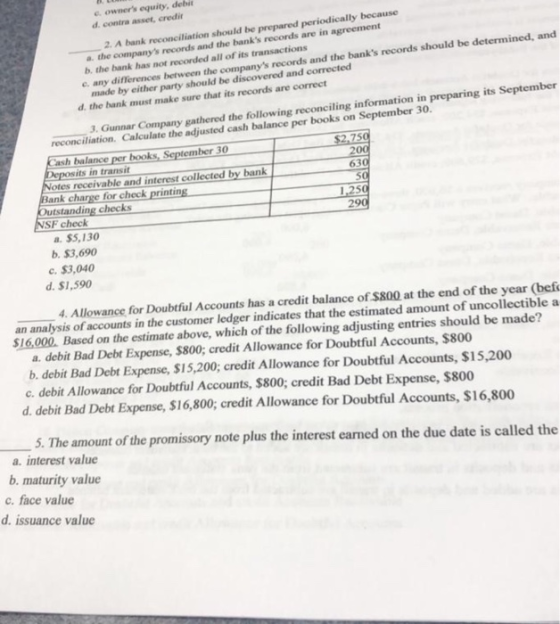e owners equity, delb d. contra asset, credit 2. A bank reconciliation should be prepared periodically because a. the compan