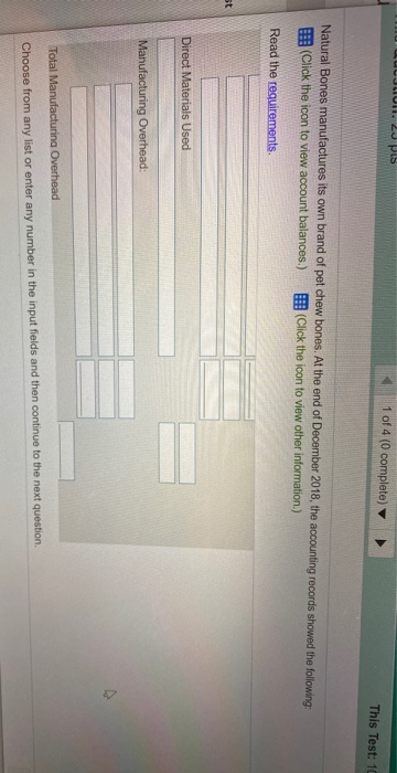 Jul. 20 pis 1 of 4 (0 complete This Test: 10 Natural Bones manufactures its own brand of pet chew bones. At the end of Decemb