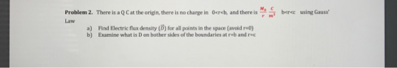 Mac berce using Gauss Problem, 2. Law There is aQCat the origin,there is no change in 0ereb, and there is a) Find Electric f