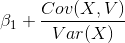 \beta _{_{1}}+ \frac{Cov(X,V)}{Var(X)}