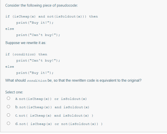 Consider the following piece of pseudocode: if (ischeap (x) and not (issoldout(x))) then print (Buy it!); else print(Cant