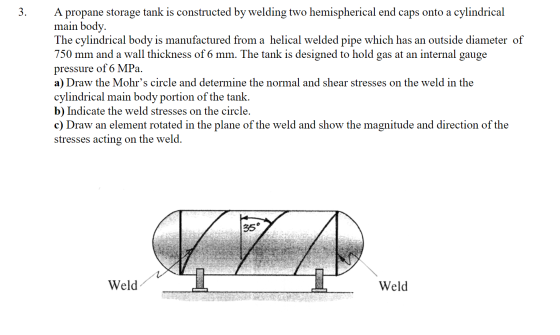 - 3. A propane storage tank is constructed by welding two hemispherical end caps onto a cylindrical main body. The cylindrica