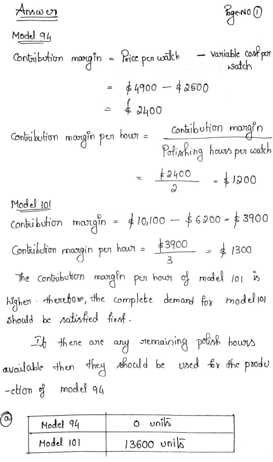 Answer Page No 0 Model 94 Contribution mangin - Price per I watch Variable costo kper watch $4900 - $2600 $ 2400 per hour Pol