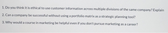 1. Do you think it is ethical to use customer information across multiple divisions of the same company? Explain 2. Can a com