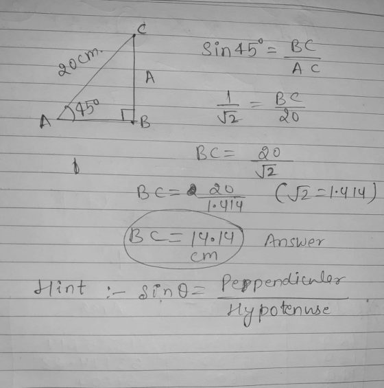 sin 45 BC AC 20cm 12 B C = 2 20 (2=1.414) B = 14.14) Answer cm lint : sino = Peppendicular Hypotenuse
