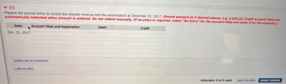 (C) Prepare the journal entry to record the interest revenue and the amortization at December 31, 2017. (Round answers to 2 d