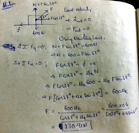 N + F Seu 370 I AF Const, velocity 1319 FC831° + anet = 0 het 600 Using Newtons law, Shay At z Fy=0; N+ Fsiu 37° = 6CON -N =