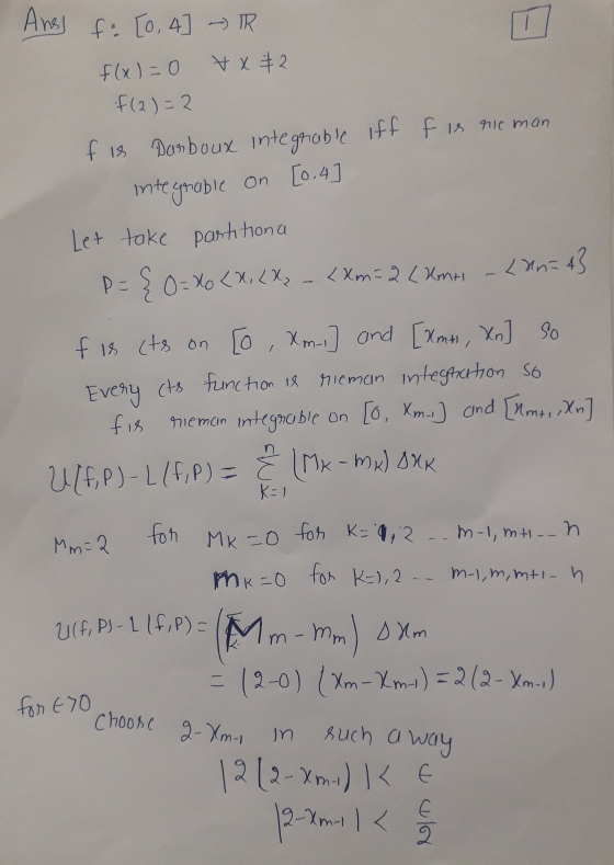 Anss f. [0, 4] - IR flal=0 xx #2 f(2)=2 fis Darboux integrable iff f is nieman integrable on [0.4 Lana - 43 Let take partitio