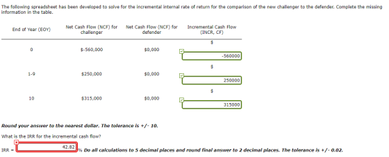 The following spreadsheet has been developed to solve for the incremental internal rate of return for the comparison of the n