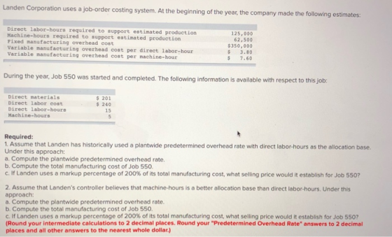 Landen Corporation uses a job-order costing system. At the beginning of the year, the company made the following estimates: D
