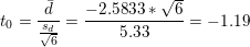 \small t_0=\frac{\bar{d}}{\frac{s_d}{\sqrt{6}}}=\frac{-2.5833*\sqrt{6}}{5.33}=-1.19