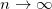 \small n \rightarrow \infty
