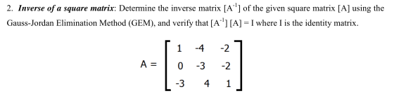 2. Inverse of a square matrix: Determine the inverse matrix [A™] of the given square matrix [A] using the Gauss-Jordan Elimi