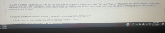 C. Anne is a retired registered nurse (RN)who has been glven the diagnoss of Stage B heart tature She knows from her RN educa