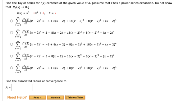 Find the Taylor series for f(x) centered at the given value of a. [Assume that f has a power series expansion. Do not show th