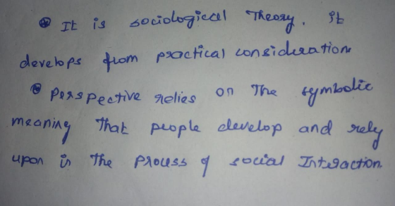 . It is sociological Theory, it develops from practical consideration • Perspective relies on the symbolic meaning that peopl