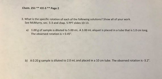 Chem. 251 ** ICE-3 ** Page 2 3. What is the specific rotation of each of the following solutions? Show all of your work. See