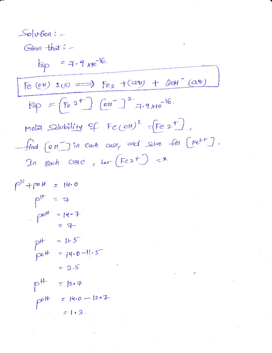 Solution : - Given that - kop = 7.9 x70-16. Fe (CH) 109) Fez tau) + QoH (av) kop = (Fe 2t] [or]² 7,9 +00-16. Molar Solubilit