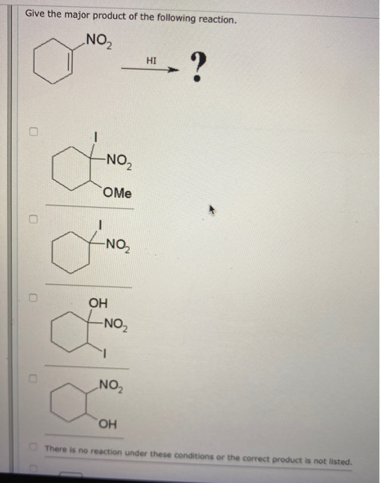 Give the major product of the following reaction. NO2 -NO₂ OME -NO OH -NO₂ NO2 OH There is no reaction under these conditions