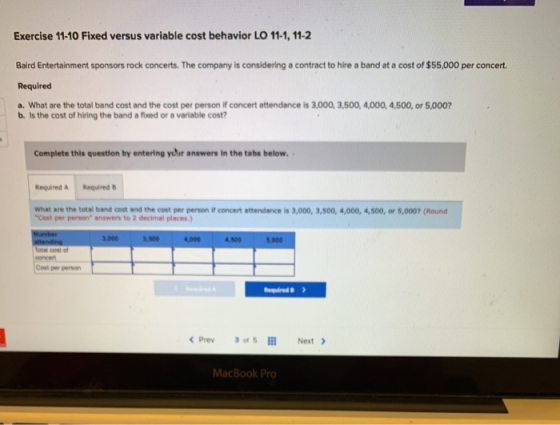 Exercise 11-10 Fixed versus variable cost behavior LO 11-1, 11-2 Baird Entertainment sponsors rock concerts. The company is c