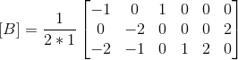 \left [ B \right ]=\frac{1}{2*1}\begin{bmatrix} -1 & 0 & 1 &0 & 0 &0 \\ 0& -2 & 0 & 0 &0 &2 \\ -2 &-1 & 0 & 1 & 2 & 0 \end{bmatrix}