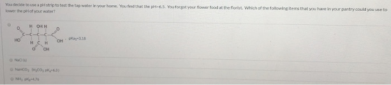 You decide to use a pH strip to test the tap water in your home. You find that the pH-6.5. You forgot your flower food at the