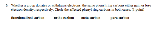 6. Whether a group donates or withdraws electrons, the same phenyl ring carbons either gain or lose electron density, respect