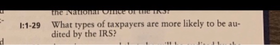1:1-29 the NATO UMCE OF WILT What types of taxpayers are more likely to be au- dited by the IRS? d